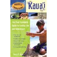 Paradise Family Guides Kaua'i The Most Complete Guide to Family Fun and Adventure!