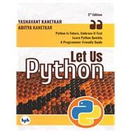 Let Us Python: Python Is Future, Embrace It Fast