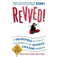 Revved! : An Incredible Way to Rev up Your Workplace and Achieve Amazing Results