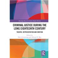 Criminal Justice During the Long Eighteenth Century: Theatre, Representation and Emotion