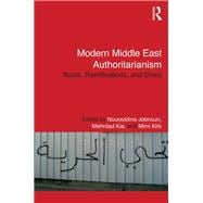 Modern Middle East Authoritarianism: Roots, Ramifications, and Crisis