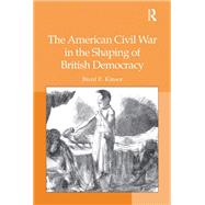 The American Civil War in the Shaping of British Democracy