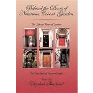 Behind the Doors of Notorious Covent Garden : The True Story of Covent Garden