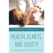 Health, Illness, and Society An Introduction to Medical Sociology
