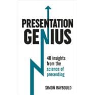 Presentation Genius 40 Insights From the Science of Presenting