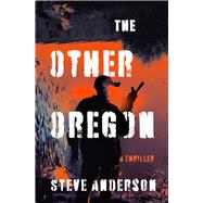 The Other Oregon A Thriller