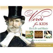 Verdi for Kids His Life and Music with 21 Activities