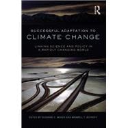 Successful Adaptation to Climate Change: Linking Science and Policy in a Rapidly Changing World