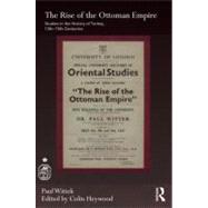The Rise of the Ottoman Empire: Studies in the History of Turkey, thirteenthûfifteenth Centuries