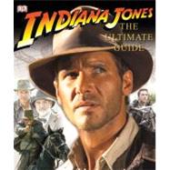 Indiana Jones : The Ultimate Guide