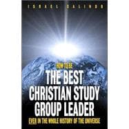 How to Be the Best Christian Study Group Leader Ever in the Whole History of the Universe