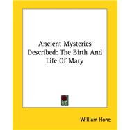 Ancient Mysteries Described: The Birth And Life of Mary