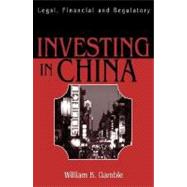 Investing in China : Legal, Financial and Regulatory Risk