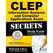 CLEP Information Systems and Computer Applications Exam Secrets Study Guide : CLEP Test Review for the College Level Examination Program