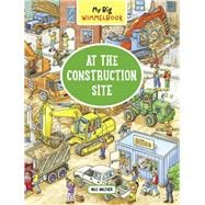 My Big Wimmelbook—At the Construction Site A Look-and-Find Book (Kids Tell the Story)