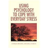 Using Psychology to Cope With Everyday Stress