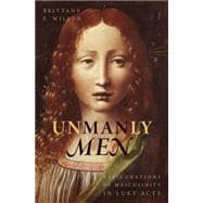 Unmanly Men Refigurations of Masculinity in Luke-Acts