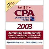 Wiley CPA Examination Review 2003, Accounting and Reporting : Taxation, Managerial, Governmental, and Not-For-Profit Organizations ,