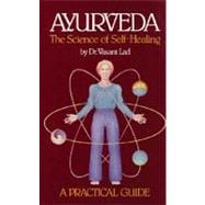 Ayurveda: A Practical Guide The Science of Self Healing