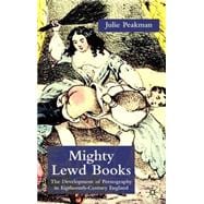 Mighty Lewd Books The Development of Pornography in Eighteenth-Century England