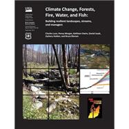Climate Change, Forests, Fire, Water, and Fish