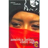 America Latina Entre Siglos/ Latin America In Between Centuries