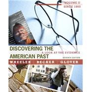 Discovering the American Past A Look at the Evidence, Volume II: Since 1865,9780495915010