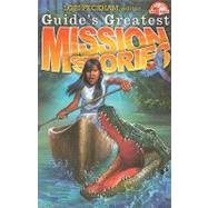 Guide's Greatest Mission Stories