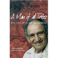 A Man of All Tribes The Life of Alick Jackomos