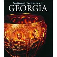 National Treasures of Georgia Art and Civilisation Through the Ages