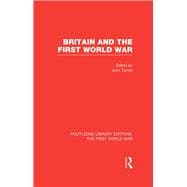 Britain and the First World War (RLE The First World War),9781138965010