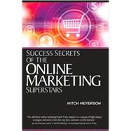 Success Secrets Of The Online Marketing Superstars
