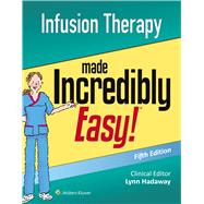 Infusion Therapy Made Incredibly Easy book cover, ISBN 9781496355010