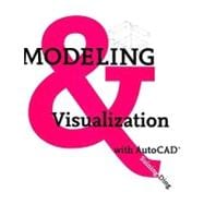 Modeling and Visualization with AutoCAD