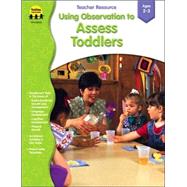 Using Observation to Assess Toddlers : Ages 2-3