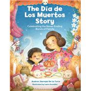 The Dia de Los Muertos Story Celebrating the Never-Ending Bonds of Family