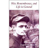War, Remembrance, And Life in General