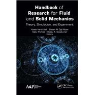 Handbook of Research for Fluid and Solid Mechanics: Theory, Simulation, and Experiment