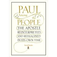 Paul among the People : The Apostle Reinterpreted and Reimagined in His Own Time