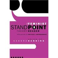 The Feminist Standpoint Theory Reader: Intellectual and Political Controversies