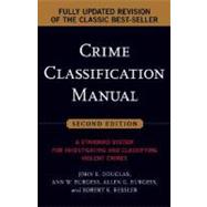 Crime Classification Manual : A Standard System for Investigating and Classifying Violent Crimes