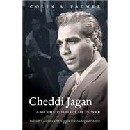 Cheddi Jagan and the Politics of Power