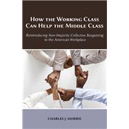 How the Working Class Can Help the Middle Class: Reintroducing Non-Majority Collective Bargaining to the American Workplace