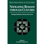 Navigating Romans Through Cultures Challenging Readings by Charting a New Course