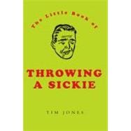 The Little Book of Throwing a Sickie