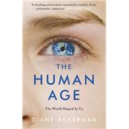 The Human Age: The World Shaped by Us