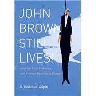 John Brown Still Lives!