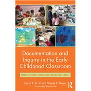 Documentation and Inquiry in the Early Childhood Classroom