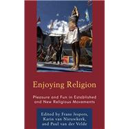 Enjoying Religion Pleasure and Fun in Established and New Religious Movements