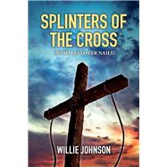 Splinters of the Cross (With Leftover Nails)